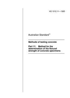 AS 1012.11: 12/31/1984 Methods of testing concrete, Part 11: Method for the determination of the flexural strength of concrete specimens