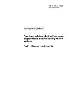 AS 61508.1: 01/01/1999 Functional safety of electrical/electronic/programmable electronic safety-related systems – General requirements