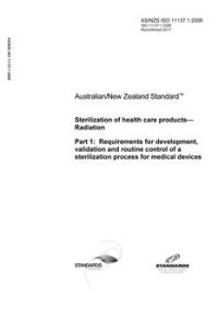 AS/NZS ISO 11137.1: 12/19/2006 Sterilization of health care products – Radiation, Part 1: Requirements for development, validation and routine control of a sterilization process for medical devices