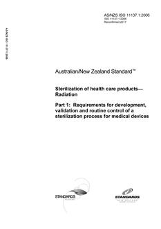 AS/NZS ISO 11137.1: 12/19/2006 Sterilization of health care products – Radiation, Part 1: Requirements for development, validation and routine control of a sterilization process for medical devices