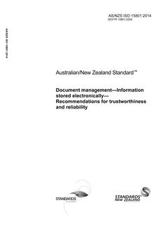AS/NZS ISO 15801: 12/05/2014 Document management – Information stored electronically – Recommendations for trustworthiness and reliability