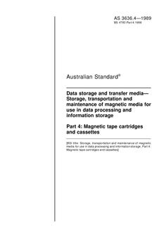 AS 3636.4: 01/01/1989 Data storage and transfer media – Storage, transportation and maintenance of magnetic media for use in data processing and information storage – Magnetic tape cartridges and cassettes