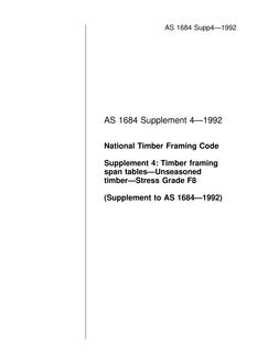 AS 1684 SUPP 4: 01/01/1992 National Timber Framing Code – Timber framing span tables – Unseasoned timber – Stress Grade F8 (Supplement to AS 1684-1992) AS 1684 SUPP 4: 01/01/1992 National Timber Framing Code – Timber framing span tables – Unseasoned timber – Stress Grade F8 (Supplement to AS 1684-1992)