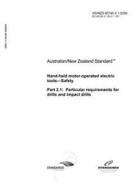 AS/NZS 60745.2.1: 01/01/2009 Hand-held motor-operated electric tools – Safety, Part 2.1: Particular requirements for drills and impact drills