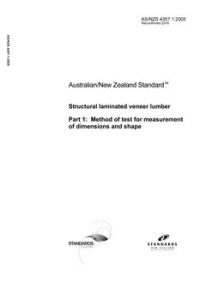 AS/NZS 4357.1: 08/08/2005 Structural laminated veneer lumber, Part 1: Method of test for measurement of dimensions and shape