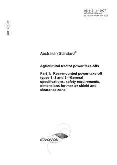 AS 1121.1: 08/10/2007 Agricultural tractor power take-offs, Part 1: Rear-mounted power take-off types 1, 2 and 3 – General specifications, safety requirements, dimensions for master shield and clearance zone