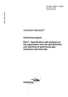 AS ISO 14064.1: 11/27/2006 Greenhouse gases, Part 1: Specification with guidance at the organization level for quantification and reporting of greenhouse gas emissions and removals