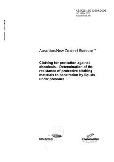 AS/NZS ISO 13994: 10/25/2006 Clothing for protection against chemicals – Determination of the resistance of protective clothing materials to penetration by liquids under pressure
