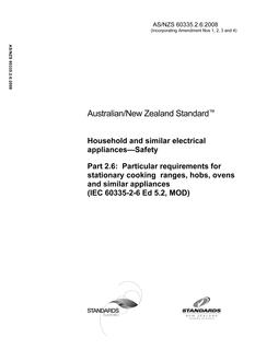 AS/NZS 60335.2.6: 06/23/2008 Household and similar electrical appliances – Safety, Part 2.6: Particular requirements for stationary cooking ranges, hobs, ovens and similar appliances (IEC 60335-2-6 Ed 5.2, MOD)