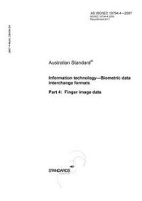 AS ISO IEC 19794.4: 07/02/2007 Information technology – Biometric data interchange formats, Part 4: Finger image data