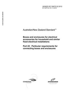 AS/NZS IEC 60670.22: 01/01/2012 Boxes and enclosures for electrical accessories for household and similar fixed electrical installations, Part 22: Particular requirements for connecting boxes and enclosures