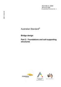 AS 5100.3: 04/23/2004 Bridge design, Part 3: Foundations and soil supporting structures AS 5100.3: 04/23/2004 Bridge design, Part 3: Foundations and soil supporting structures