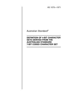 AS 1070: 01/01/1971 The definition of 4-bit character sets derived from the Australian Standard 7-bit coded character set AS 1070: 01/01/1971 The definition of 4-bit character sets derived from the Australian Standard 7-bit coded character set