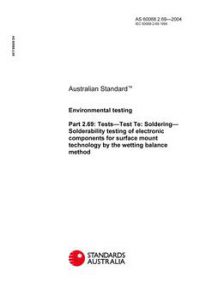 AS 60068.2.69: 01/01/2004 Environmental testing, Part 2.69: Tests – Test Te: Soldering – Solderability testing of electronic components for surface mount technology by the wetting balance method