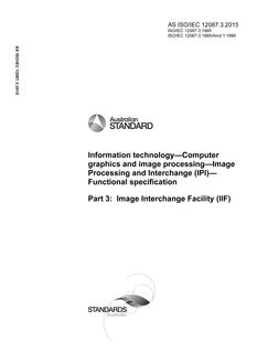 AS ISO/IEC 12087.3: 05/12/2015 Information technology – Computer graphics and image processing – Image Processing and Interchange (IPI) – Functional specification, Part 3: Image Interchange Facility (IIF)