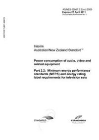 AS/NZS 62087.2.2(Int): 01/01/2009 Power consumption of audio, video and related equipment, Part 2.2: Minimum energy performance standards (MEPS) and energy rating label requirements for television sets AS/NZS 62087.2.2(Int): 01/01/2009 Power consumption of audio, video and related equipment, Part 2.2: Minimum energy performance standards (MEPS) and energy rating label requirements for television sets