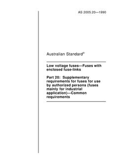 AS 2005.20: 01/01/1990 Low voltage fuses – Fuses with enclosed fuse-links, Part 20: Supplementary requirements for fuses for use by authorized persons (Fuses mainly for industrial application) – Common requirements AS 2005.20: 01/01/1990 Low voltage fuses – Fuses with enclosed fuse-links, Part 20: Supplementary requirements for fuses for use by authorized persons (Fuses mainly for industrial application) – Common requirements