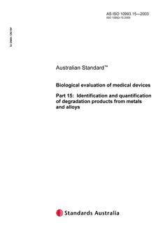 AS ISO 10993.15: 01/01/2003 Biological evaluation of medical devices – Identification and quantification of degradation products from metals and alloys AS ISO 10993.15: 01/01/2003 Biological evaluation of medical devices – Identification and quantification of degradation products from metals and alloys