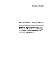 AS/NZS 3260: 01/01/1993 Approval and test specification – Safety of information technology equipment including electrical business equipment AS/NZS 3260: 01/01/1993 Approval and test specification – Safety of information technology equipment including electrical business equipment