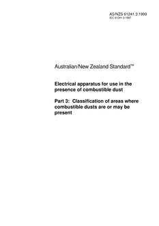 AS/NZS 61241.3: 12/05/1999 Electrical apparatus for use in the presence of combustible dust, Part 3: Classification of areas where combustible dusts are or may be present