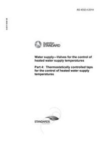 AS 4032.4: 06/11/2014 Water supply – Valves for the control of heated water supply temperatures, Part 4: Thermostatically controlled taps for the control of heated water supply temperatures AS 4032.4: 06/11/2014 Water supply – Valves for the control of heated water supply temperatures, Part 4: Thermostatically controlled taps for the control of heated water supply temperatures