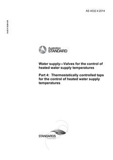 AS 4032.4: 06/11/2014 Water supply – Valves for the control of heated water supply temperatures, Part 4: Thermostatically controlled taps for the control of heated water supply temperatures