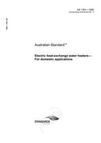 AS 1361: 03/05/1995 Electric heat-exchange water heaters – For domestic applications AS 1361: 03/05/1995 Electric heat-exchange water heaters – For domestic applications