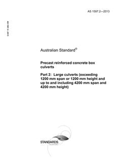 AS 1597.2: 08/12/2013 Precast reinforced concrete box culverts, Part 2: Large culverts (exceeding 1200 mm span or 1200 mm height and up to and including 4200 mm span and 4200 mm height)