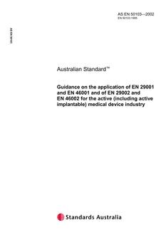 AS EN 50103: 01/01/2002 Guidance on the application of EN 29001 and EN 46001 and of EN 29002 and EN 46002 for the active (including active implantable) medical device industry.