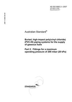 AS ISO 6993.2: 07/12/2007 Buried, high-impact poly(vinyl chloride) (PVC-HI) piping systems for the supply of gaseous fuels, Part 2: Fittings for a maximum operating pressure of 200 mbar (20 kPa)