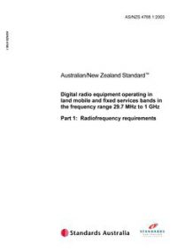 AS/NZS 4768.1: 10/10/2003 Digital radio equipment operating in land mobile and fixed services bands in the frequency range 29.7 MHz to 1 GHz, Part 1: Radiofrequency requirements