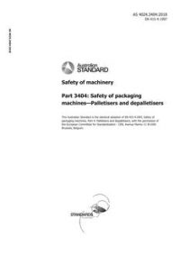 AS 4024.3404: 05/03/2018 Safety of machinery, Part 3404: Safety of packaging machines – Palletisers and depalletisers