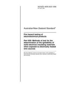 AS/NZS 4695.829: 05/05/1996 Fire hazard testing of electrotechnical products, Part 829: Methods of test for the determination of the ignitability of solid electrical insulating materials when exposed to electrically heated wire sources