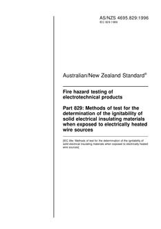 AS/NZS 4695.829: 05/05/1996 Fire hazard testing of electrotechnical products, Part 829: Methods of test for the determination of the ignitability of solid electrical insulating materials when exposed to electrically heated wire sources