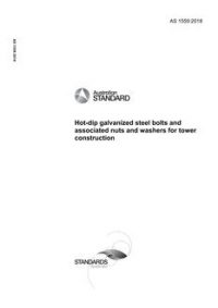 AS 1559: 02/16/2018 Hot-dip galvanized steel bolts and associated nuts and washers for tower construction AS 1559: 02/16/2018 Hot-dip galvanized steel bolts and associated nuts and washers for tower construction