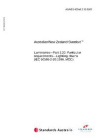 AS/NZS 60598.2.20: 06/10/2002 Luminaires, Part 2.20: Particular requirements – Lighting chains (IEC 60598-2-20:1996, MOD)