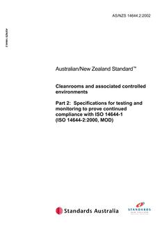 AS/NZS 14644.2: 09/25/2002 Cleanrooms and associated controlled environments, Part 2: Specifications for testing and monitoring to prove continued compliance with ISO 14644-1 (ISO 14644-2:2000, MOD)