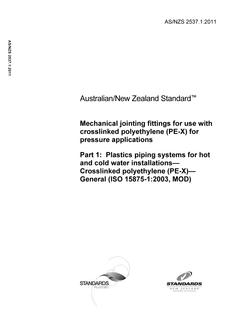 AS/NZS 2537.1: 04/13/2011 Mechanical jointing fittings for use with crosslinked polyethylene (PE-X) for pressure applications, Part 1: Plastics piping systems for hot and cold water installations – Crosslinked polyethylene (PE-X) – General (ISO 15875-1:2003, MOD)