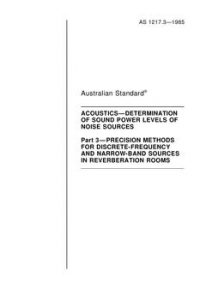 AS 1217.3: 01/01/1985 Acoustics – Determination of sound power levels of noise sources, Part 3: Precision methods for discrete-frequency and narrow-band sources in reverberation rooms