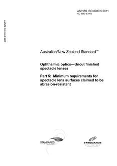 AS/NZS ISO 8980.5: 04/07/2011 Ophthalmic optics – Uncut finished spectacle lenses, Part 5: Minimum requirements for spectacle lens surfaces claimed to be abrasion-resistant