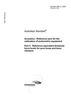 AS ISO 389.3: 02/20/2007 Acoustics – Reference zero for the calibration of audiometric equipment, Part 3: Reference equivalent threshold force levels for pure tones and bone vibrators