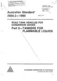 AS 2809.2: 01/01/1985 Road tank vehicles for dangerous goods – Tankers for flammable liquids AS 2809.2: 01/01/1985 Road tank vehicles for dangerous goods – Tankers for flammable liquids