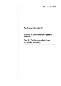 AS 1742.3: 01/01/1996 Manual of uniform traffic control devices – Traffic control devices for works on roads