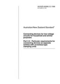 AS/NZS 60998.2.2: 01/05/1998 Connecting devices for low voltage circuits for household and similar purposes, Part 2.2: Particular requirements for connecting devices as separate entities with screwless-type clamping units