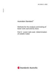 AS 2434.2: 10/01/2002 Methods for the analysis and testing of lower rank coal and its chars, Part 2: Lower rank coal – Determination of volatile matter