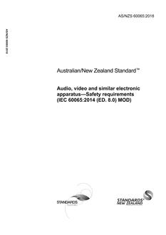 AS/NZS 60065: 02/12/2018 Audio, video and similar electronic apparatus – Safety requirements (IEC 60065:2014 (ED. 8.0) MOD) AS/NZS 60065: 02/12/2018 Audio, video and similar electronic apparatus – Safety requirements (IEC 60065:2014 (ED. 8.0) MOD)