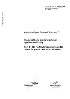 AS/NZS 60335.2.103: 10/28/2011 Household and similar electrical appliances – Safety, Part 2.103: Particular requirements for drives for gates, doors and windows