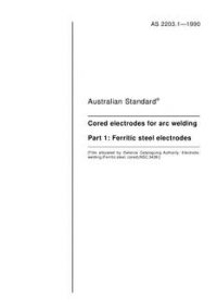 AS 2203.1: 09/16/1990 Cored electrodes for arc-welding – Ferritic steel electrodes