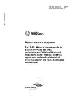 AS IEC 60601.1.11: 06/23/2017 Medical electrical equipment, Part 1.11: General requirements for basic safety and essential performance – Collateral Standard: Requirements for medical electrical equipment and medical electrical systems used in the home healthcare environment
