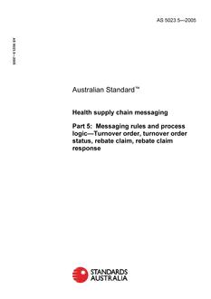 AS 5023.5: 05/18/2005 Health supply chain messaging, Part 5: Messaging rules and process logic – Turnover order, turnover order status, rebate claim, rebate claim response